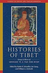 Histories of Tibet: Essays in Honor of Leonard W. J. van der Kuijp