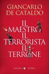 Giancarlo De Cataldo - Il maestro, il terrorista, il terrone