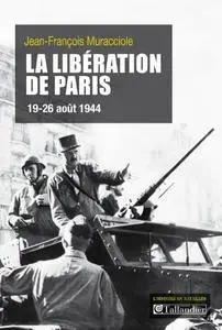 Jean-François Muracciole, "La libération de Paris : 19-26 août 1944"