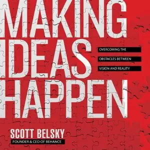 Making Ideas Happpen: Overcoming the Obstacles Between Vision and Reality  (Audiobook) 