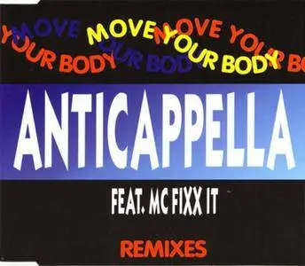 Anticappella featuring MC Fixx It - Move Your Body (Remixes) (Germany CD5) (1994) {ZYX Music}