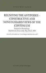 Reuniting the Antipodes - Constructive and Nonstandard Views of the Continuum (Repost)