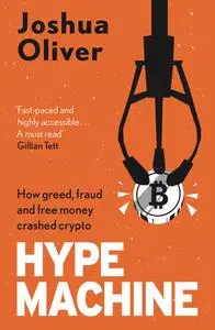 Hype Machine: How Greed, Fraud and Free Money Crashed Crypto