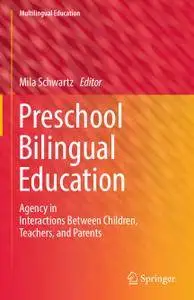 Preschool Bilingual Education: Agency in Interactions Between Children, Teachers, and Parents (Repost)