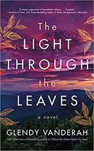 The Light Through the Leaves: A Novel