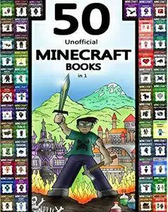 Minecraft: 50 Unofficial Minecraft Books in 1