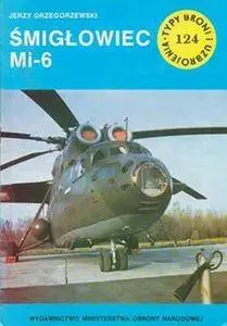 Śmigłowiec Mi-6 (Typy Broni i Uzbrojenia 124) (Repost)