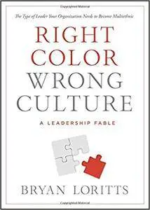 Right Color, Wrong Culture: The Type of Leader Your Organization Needs to Become Multiethnic