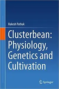 Clusterbean: Physiology, Genetics and Cultivation