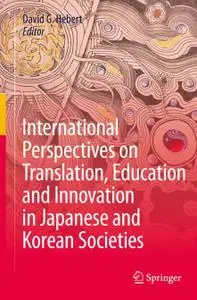 International Perspectives on Translation, Education and Innovation in Japanese and Korean Societies (Repost)