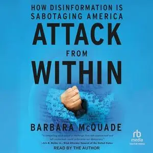 Attack from Within: How Disinformation Is Sabotaging America [Audiobook]