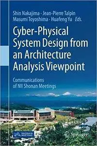 Cyber-Physical System Design from an Architecture Analysis Viewpoint: Communications of NII Shonan Meetings