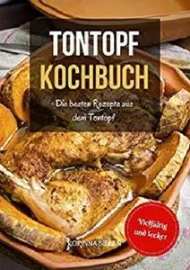 Tontopf Kochbuch: Die besten Rezepte aus dem Tontopf der Römer - Vielfältig und lecker