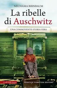 Nechama Birnbaum - La ribelle di Auschwitz