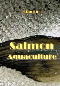 "Salmon Aquaculture" ed. by Qian Lu