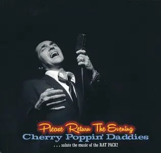 Cherry Poppin' Daddies - Please Return The Evening ...salute the music of the Rat Pack! (2014)