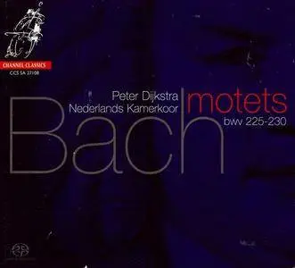 Nederlands Kamerkoor, Peter Dijkstra - J.S. Bach: Motets BWV 225-230 (2008) (Repost)