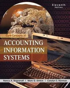 Core Concepts of Accounting Information Systems, 11th Edition (Repost)