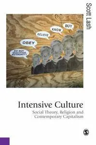 Intensive Culture: Social Theory, Religion & Contemporary Capitalism