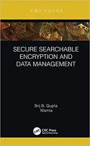 Secure Searchable Encryption and Data Management