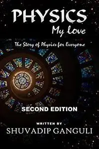 Physics My Love: The Story of Physics for Everyone