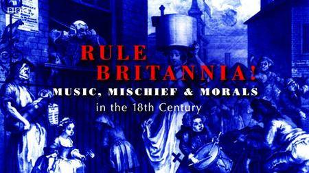 BBC - Rule Britannia! Music, Mischief and Morals (2016)