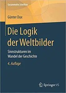Die Logik der Weltbilder: Sinnstrukturen im Wandel der Geschichte (4th Edition)