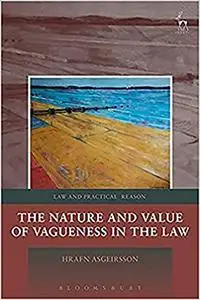 The Nature and Value of Vagueness in the Law