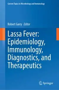 Lassa Fever: Epidemiology, Immunology, Diagnostics, and Therapeutics