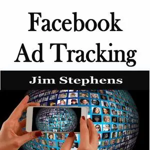 «​Facebook Ad Tracking» by Jim Stephens