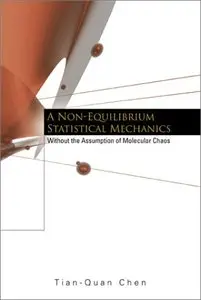 A Non-Equilibrium Statistical Mechanics: Without the Assumption of Molecular Chaos (Repost)