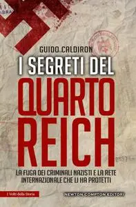 Guido Caldiron - I segreti del quarto Reich