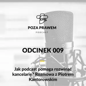 «Jak podcast pomaga rozwinąć kancelarię? Rozmowa z Piotrem Kantorowskim» by Jerzy Rajkow - Krzywicki,Szymon Kwiatkowski