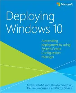 Collectif, "Deploying Windows 10: Automating deployment by using System Center Configuration Manager"