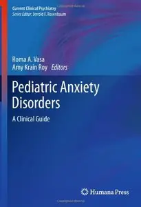 Pediatric Anxiety Disorders: A Clinical Guide (Current Clinical Psychiatry)