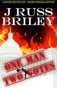 «One Man Two Votes» by J Russ Briley