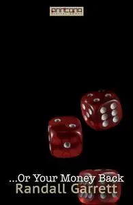 «...Or Your Money Back» by Randall Garrett
