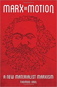 Marx in Motion: A New Materialist Marxism