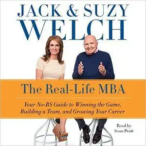 The Real-Life MBA: Your No-BS Guide to Winning the Game, Building a Team, and Growing Your Career [Audiobook]