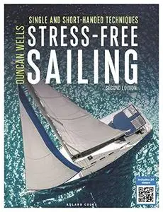 Stress-Free Sailing: Single and Short-handed Techniques, 2nd Edition
