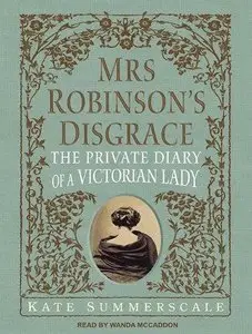 Mrs. Robinson's Disgrace: The Private Diary of a Victorian Lady (Audiobook) (Repost)