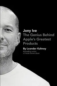 Jony Ive: The Genius Behind Apple's Greatest Products (repost)