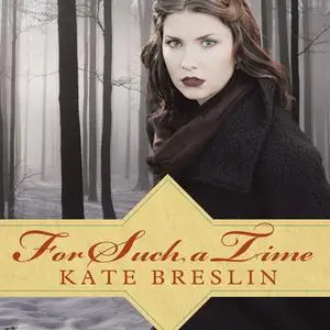 «For Such a Time» by Kate Breslin