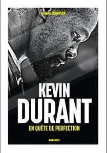 Marcus Thompson, "Kevin Durant, en quête de perfection"