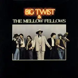 Big Twist & The Mellow Fellows - Big Twist & The Mellow Fellows (1980) {1991, Reissue}