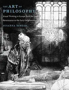 The Art of Philosophy: Visual Thinking in Europe from the Late Renaissance to the Early Enlightenment