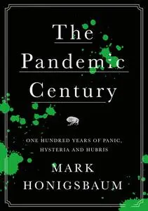 The Pandemic Century: One Hundred Years of Panic, Hysteria and Hubris, UK Edition