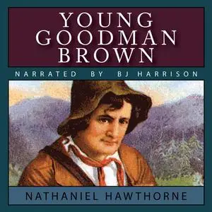 «Young Goodman Brown» by Nathaniel Hawthorne