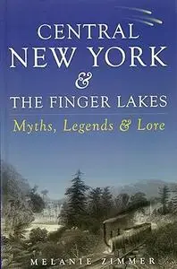 Central New York & The Finger Lakes: Myths, Legends & Lore