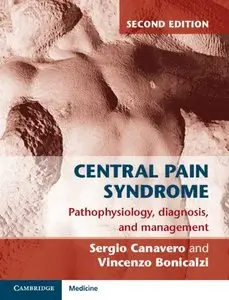 Central Pain Syndrome: Pathophysiology, Diagnosis and Management, 2 edition (repost)